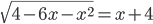 \sqrt{4-6x-x^2}=x+4