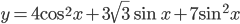 y=4\cos^2 x+3\sqrt{3}\sin x+7\sin^2 x