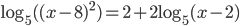 \log_5((x-8)^2)=2+2\log_5(x-2)
