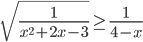 \sqrt{\frac{1}{x^2+2x-3}}\geq\frac{1}{4-x}