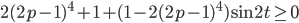 2(2p-1)^4+1+(1-2(2p-1)^4)\sin 2t \geq 0