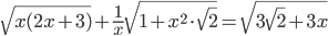 \sqrt{x(2x+3)}+\frac{1}{x}\sqrt{1+x^2\cdot\sqrt{2}}=\sqrt{3\sqrt{2}+3x}