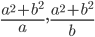 \frac{a^2+b^2}{a}, \frac{a^2+b^2}{b}