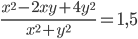 \frac{x^2-2xy+4y^2}{x^2+y^2}=1,5