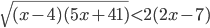 \sqrt{(x-4)(5x+41)}<2(2x-7)