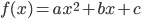 f(x)=ax^2+bx+c