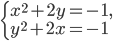 \left\{\begin{array}{l l} x^2+2y=-1,\\ y^2+2x=-1\end{array}\right.