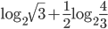 \log_2\sqrt{3}+\displaystyle\frac{1}{2}\log_2\frac{4}{3}