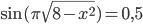 \sin(\pi\sqrt{8-x^2})=0,5