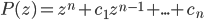 P(z)=z^n+c_1z^{n-1}+...+c_n