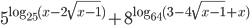 5^{\log_{25}(x-2\sqrt{x-1})}+8^{\log_{64}(3-4\sqrt{x-1}+x)}