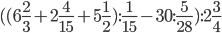 ((6\frac{2}{3}+2\frac{4}{15}+5\frac{1}{2}):\frac{1}{15}-30:\frac{5}{28}):2\frac{3}{4}