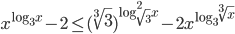 x^{\log_3x}-2\le(\sqrt[3]{3})^{\log_{\sqrt{3}}^2x}-2x^{\log_3\sqrt[3]{x}}