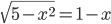 \sqrt{5-x^2}=1-x