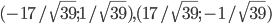 (-17/\sqrt{39}; 1/\sqrt{39}), (17/\sqrt{39}; -1/\sqrt{39})