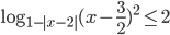 \log_{1-|x-2|}(x-\displaystyle\frac{3}{2})^2\le 2