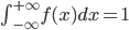 \int_{-\infty}^{+\infty}f(x)dx=1