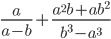 \displaystyle\frac{a}{a-b}+\frac{a^2b+ab^2}{b^3-a^3}