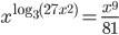 x^{\log_3(27x^2)}=\displaystyle\frac{x^9}{81}
