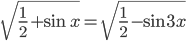 \sqrt{\frac{1}{2}+\sin x}=\sqrt{\frac{1}{2}-\sin 3x}