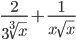 \frac{2}{3\sqrt[3]{x}}+\frac{1}{x\sqrt{x}}