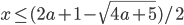 x\leq (2a+1-\sqrt{4a+5})/2