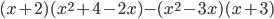 (x + 2)(x^2 + 4 - 2x) - (x^2 - 3x)(x + 3)
