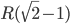 R(\sqrt{2}-1)