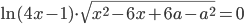 \ln(4x-1)\cdot\sqrt{x^2-6x+6a-a^2}=0