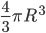 \frac{4}{3}\pi R^3