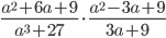 \displaystyle \frac{a^2+6a+9}{a^3+27}\cdot\frac{a^2-3a+9}{3a+9}