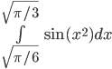 \int\limits_{\sqrt{\pi/6}}^{\sqrt{\pi/3}}\sin(x^2)dx