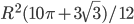R^2(10\pi+3\sqrt{3})/12