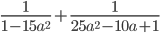 \displaystyle\frac{1}{1-15a^2}+\frac{1}{25a^2-10a+1}