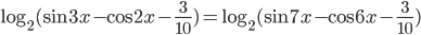 \log_2(\sin 3x-\cos 2x-\frac{3}{10})=\log_2(\sin 7x-\cos 6x-\frac{3}{10})