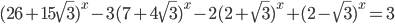 (26+15\sqrt{3})^x-3(7+4\sqrt{3})^x-2(2+\sqrt{3})^x+(2-\sqrt{3})^x=3