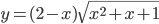 y=(2-x)\sqrt{x^2+x+1}