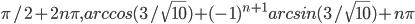\pi/2+2n\pi, arccos(3/\sqrt{10})+(-1)^{n+1}arcsin(3/\sqrt{10})+n\pi
