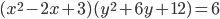 (x^2-2x+3)(y^2+6y+12)=6