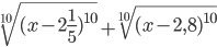 \sqrt[10]{(x-2\frac{1}{5})^{10}}+\sqrt[10]{(x-2,8)^{10}}