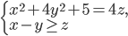 \left\{\begin{array}{l l} x^2+4y^2+5=4z,\\x-y\geq z\end{array}\right.