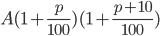 A(1+\frac{p}{100})(1+\frac{p+10}{100})