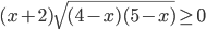 (x+2)\sqrt{(4-x)(5-x)}\geq 0