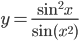 y=\frac{\sin^2 x}{\sin (x^2)}