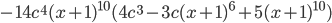 - 14c^4 (x + 1)^{10} (4c^3 - 3c(x + 1)^6 + 5(x + 1)^{10} )