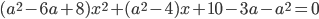 (a^2-6a+8)x^2+(a^2-4)x+10-3a-a^2=0