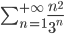 \sum_{n=1}^{+\infty} \frac{n^2}{3^n}