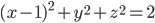 (x-1)^2+y^2+z^2=2