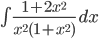 \int \displaystyle\frac{1+2x^2}{x^2 (1+x^2)}\,dx