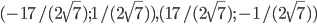 (-17/(2\sqrt{7}); 1/(2\sqrt{7})), (17/(2\sqrt{7}); -1/(2\sqrt{7}))